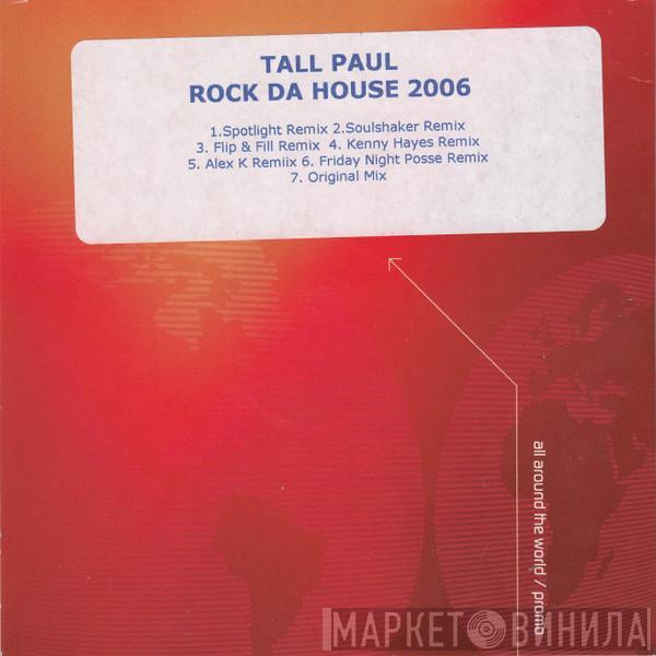  Tall Paul  - Rock Da House 2006