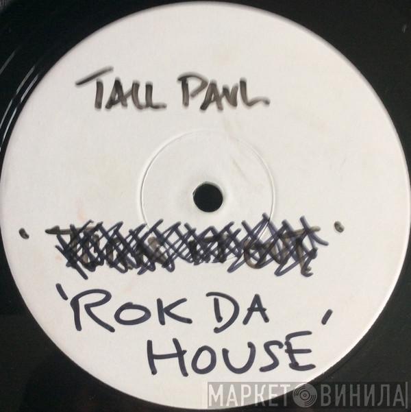  Tall Paul  - Rok Da House