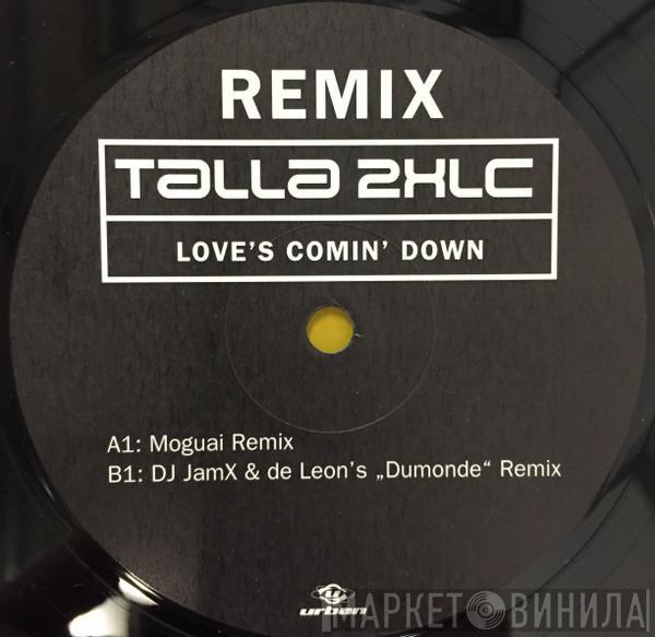 Talla 2XLC - Love's Comin' Down (Remix)