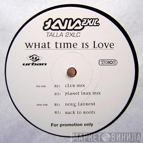 Talla 2XLC - What Time Is Love