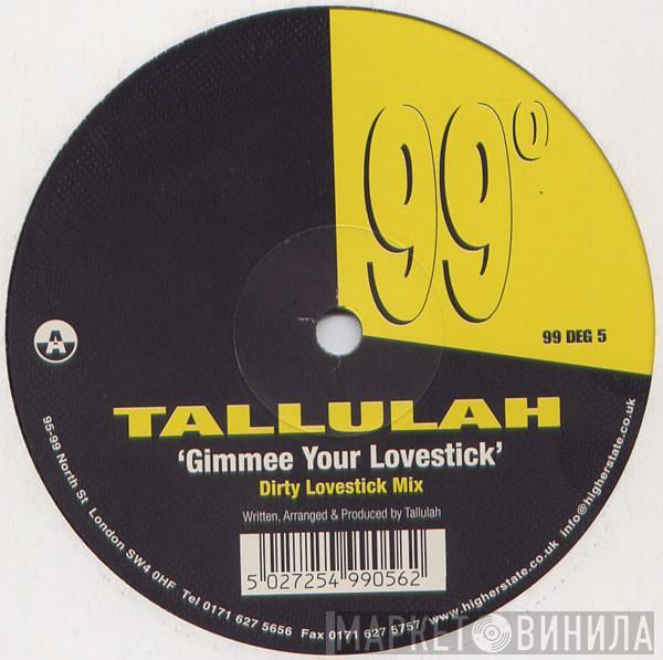 Tallulah  - Gimmee Your Lovestick