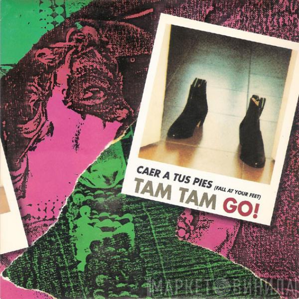 Tam Tam Go! - Caer A Tus Pies (Fall At Your Feet)