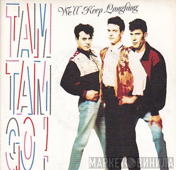 Tam Tam Go! - We'll Keep Laughing