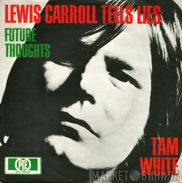  Tam White  - Lewis Carroll Tells Lies