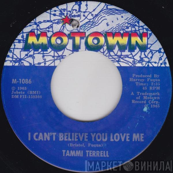 Tammi Terrell - I Can't Believe You Love Me / Hold Me Oh My Darling