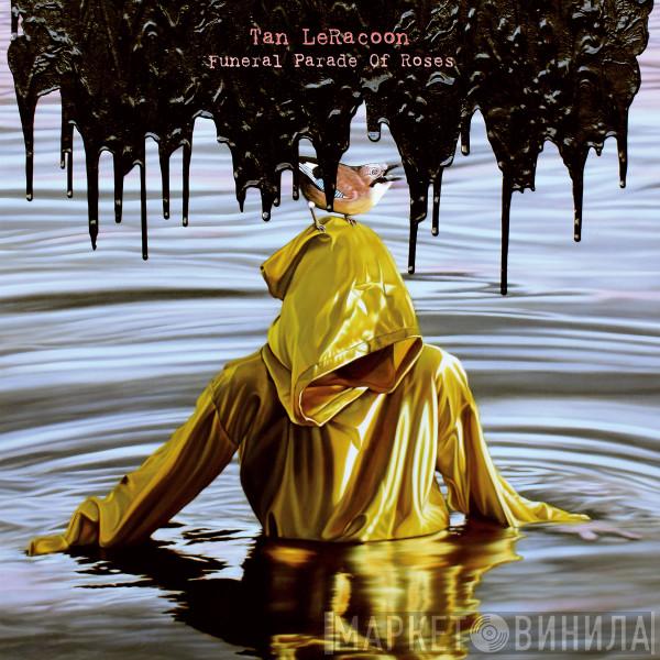 Tan LeRacoon - Funeral Parade Of Roses
