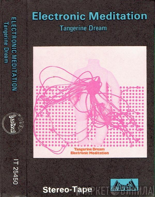  Tangerine Dream  - Electronic Meditation
