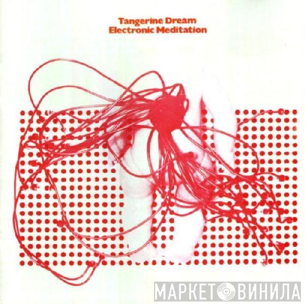  Tangerine Dream  - Electronic Meditation