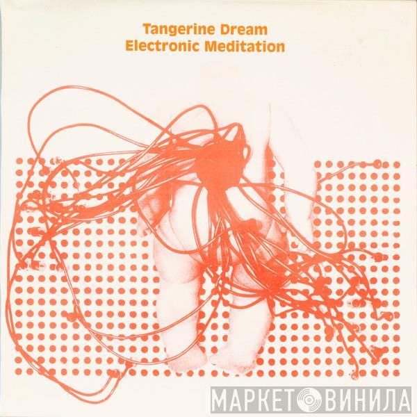  Tangerine Dream  - Electronic Meditation
