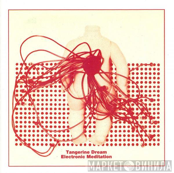  Tangerine Dream  - Electronic Meditation