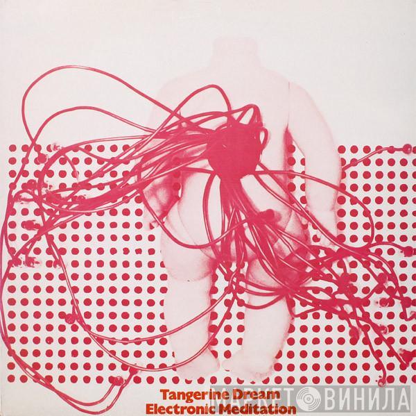  Tangerine Dream  - Electronic Meditation