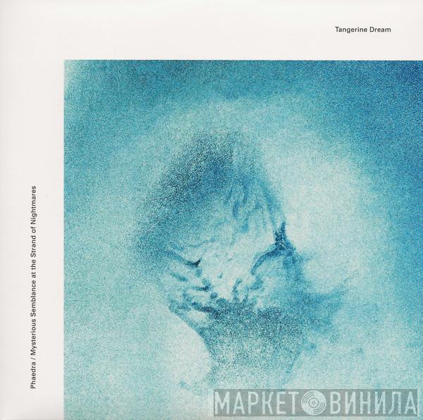 Tangerine Dream - Phaedra / Mysterious Semblance At The Strand Of Nightmares