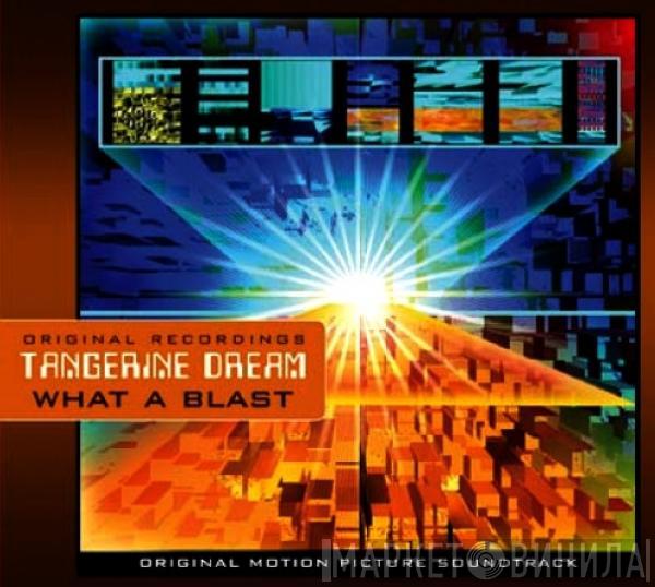 Tangerine Dream - What A Blast (Original Motion Picture Soundtrack)