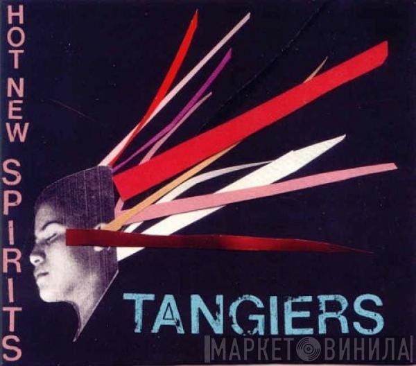 Tangiers  - Hot New Spirits