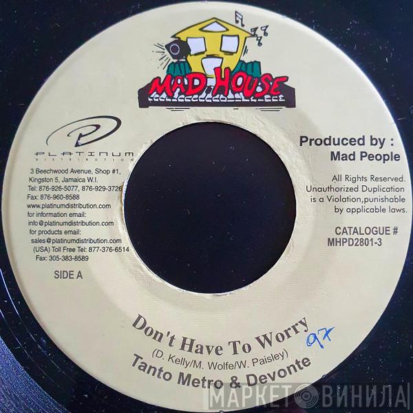 Tanto Metro & Devonte - Don't Have To Worry
