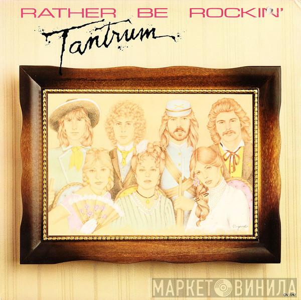 Tantrum  - Rather Be Rockin'
