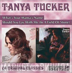 Tanya Tucker - What's Your Mama's Name/Would You Lay With Me (In A Field Of Stone)