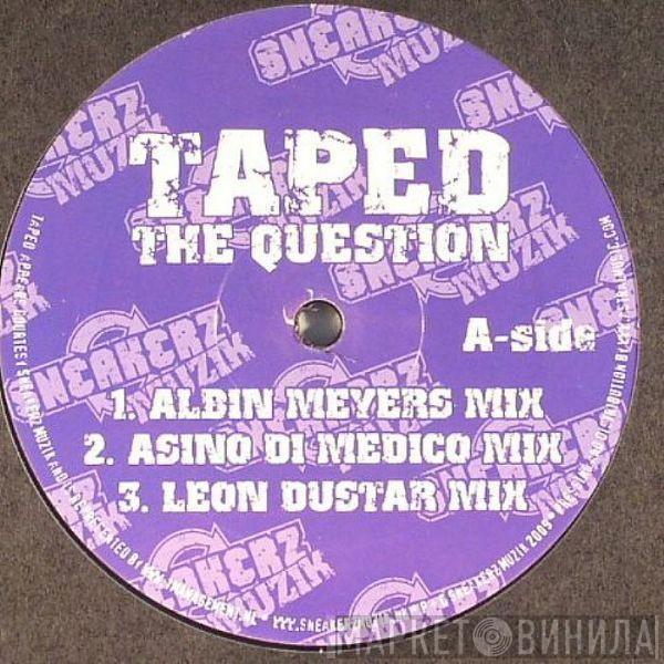 Taped - The Question