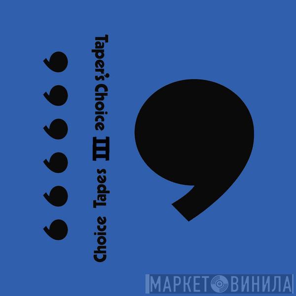  Taper's Choice  - Choice Tapes III