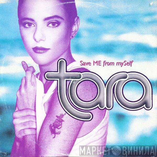 Tara  - Save Me From Myself