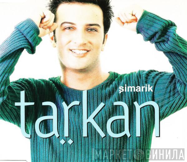 Tarkan - Şimarik