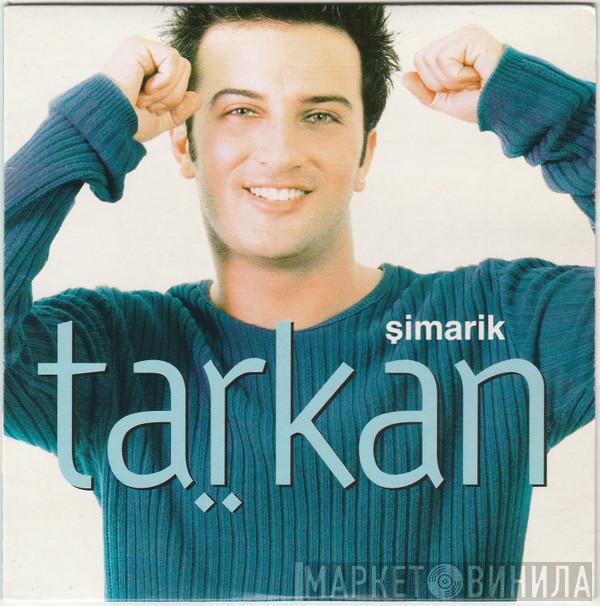 Tarkan - Şimarik
