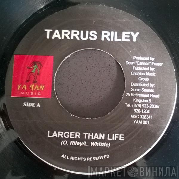 Tarrus Riley - Larger Than Life