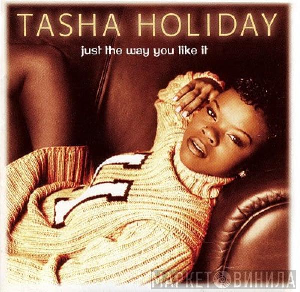 Tasha Holiday - Just The Way You Like It