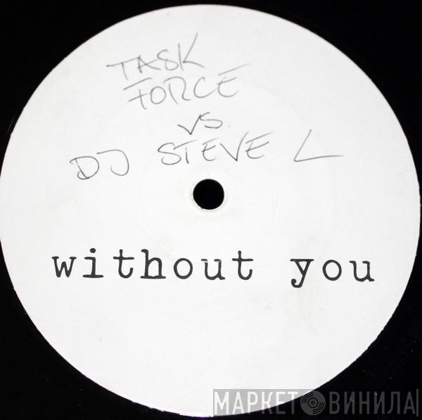 Task Force, DJ Steve L - Without You