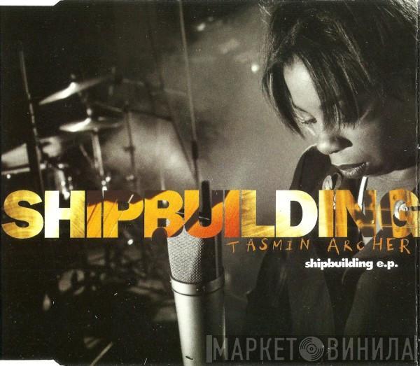 Tasmin Archer - Shipbuilding E.P.