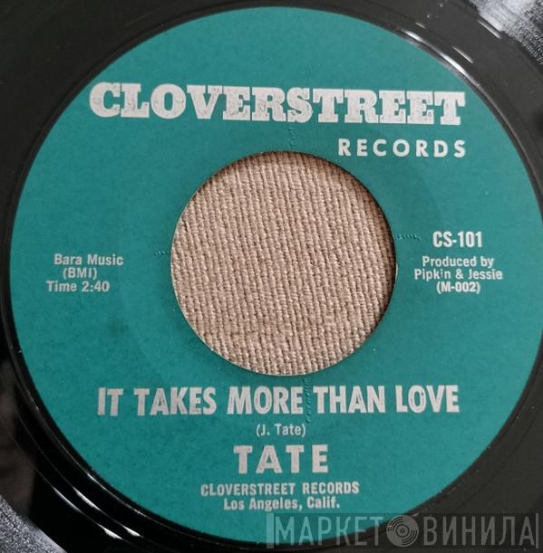 Tate  - It Takes More Than Love