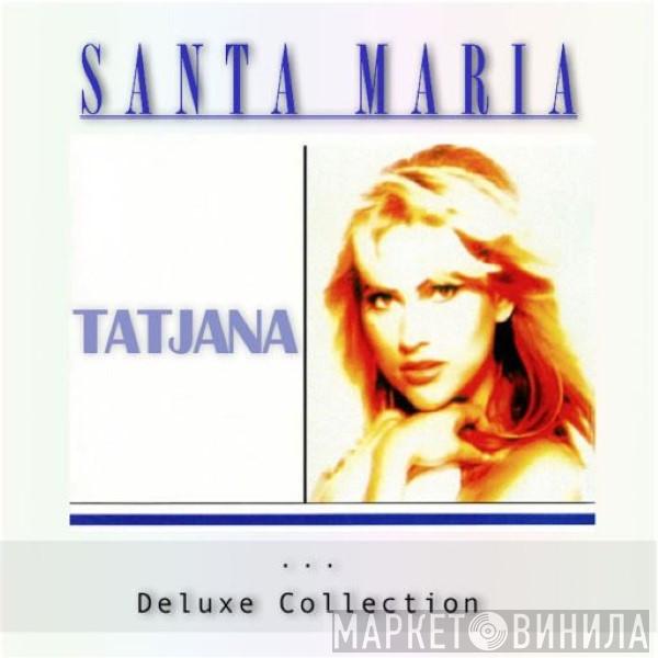  Tatjana  - Santa Maria (Deluxe Collection)