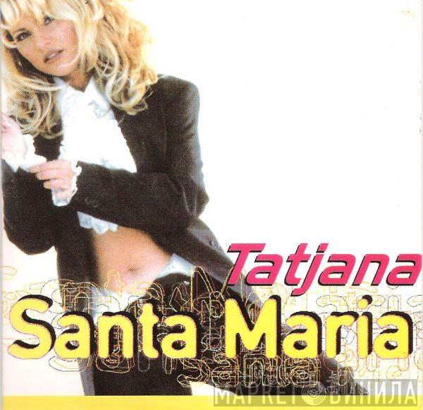 Tatjana  - Santa Maria