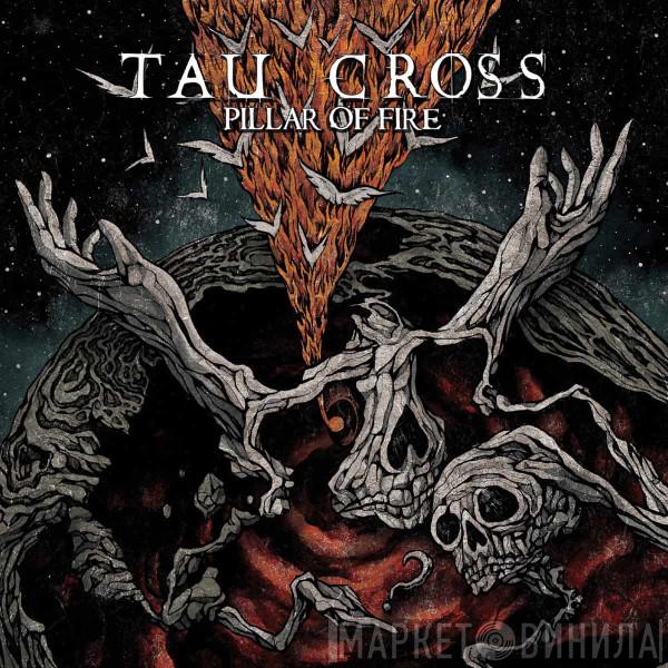 Tau Cross - Pillar Of Fire