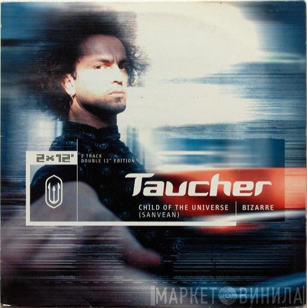 Taucher - Child Of The Universe (Sanvean) / Bizarre