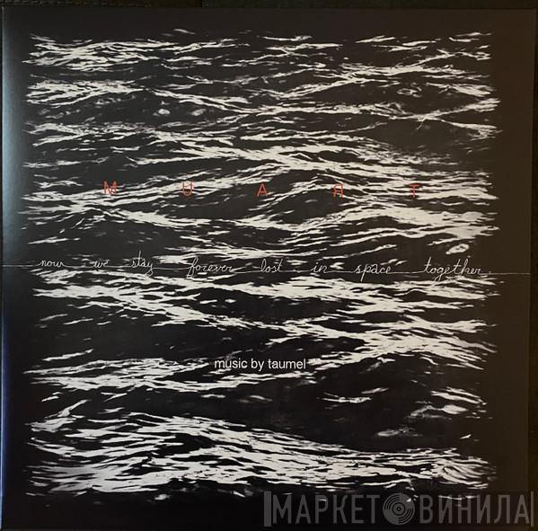 Taumel - Now We Stay Forever Lost In Space Together