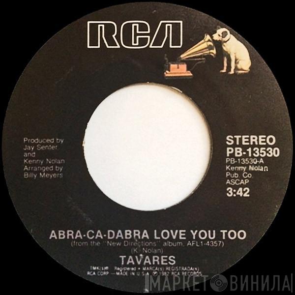 Tavares - Abra-Ca-Dabra Love You Too / Mystery Lady