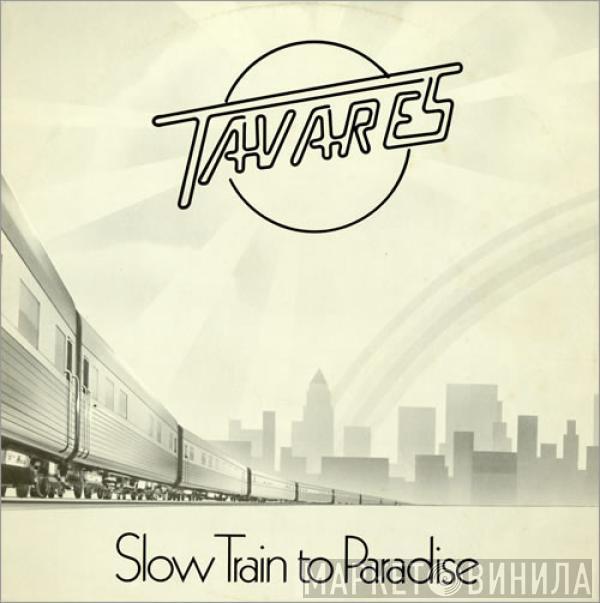 Tavares - Slow Train To Paradise