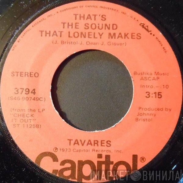 Tavares - That's The Sound That Lonely Makes