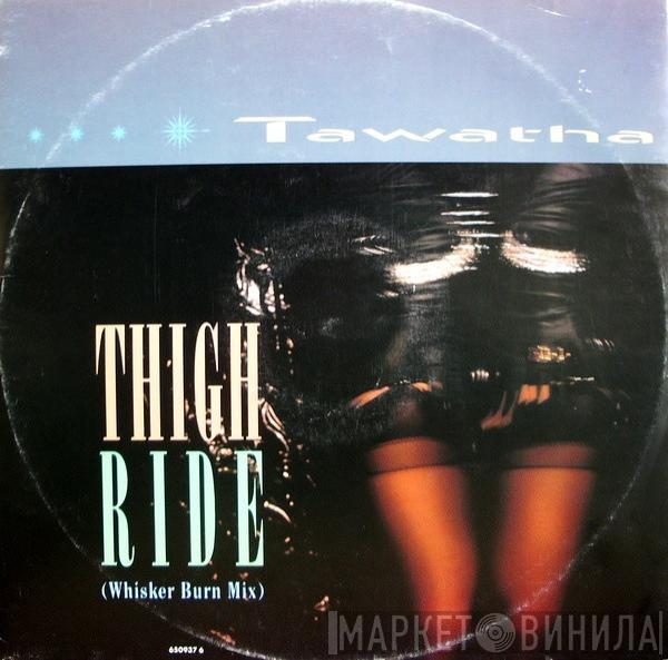  Tawatha  - Thigh Ride (Whisker Burn Mix)