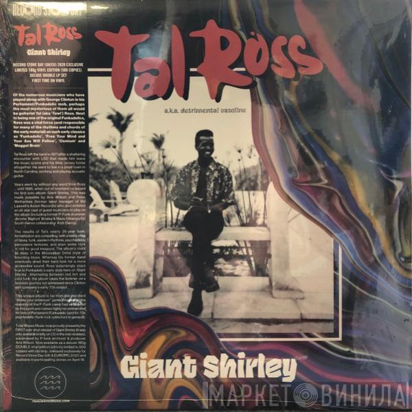 Tawl Ross, Detrimental Vasoline - Giant Shirley