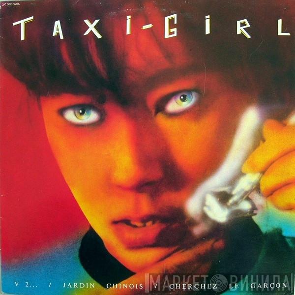 Taxi-Girl - V2... / Jardin Chinois / Cherchez Le Garçon