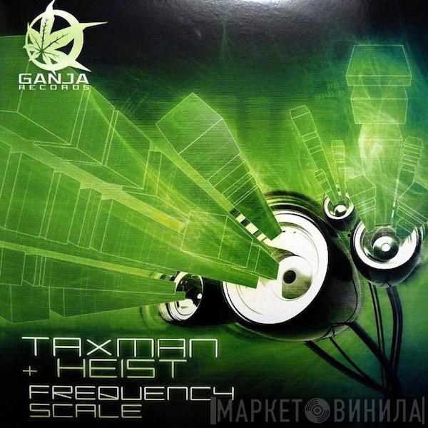 Taxman , Heist - Frequency Scale / Equinox