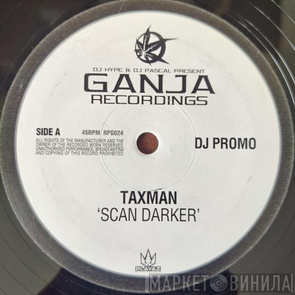 Taxman  - Scan Darker / Badboy Danger