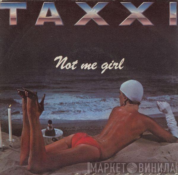 Taxxi - Not Me Girl