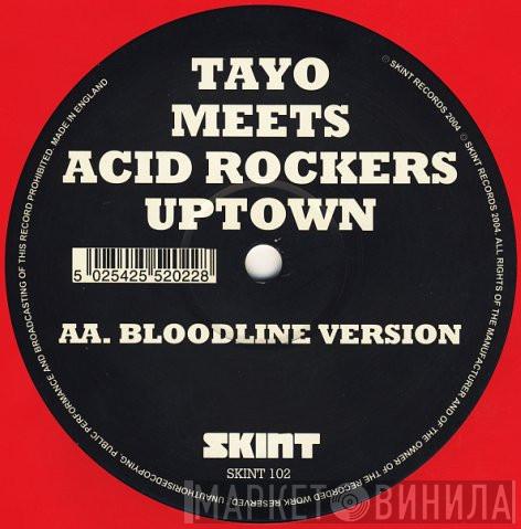Tayo Meets Acid Rockers Uptown - Bloodline