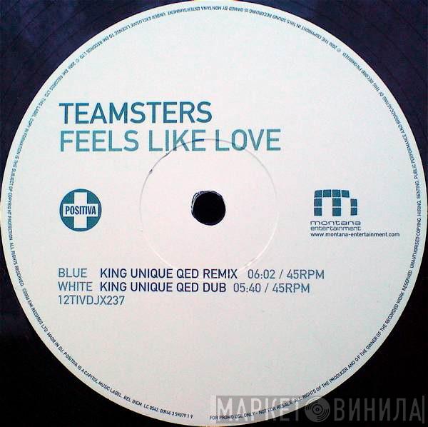 Teamsters - Feels Like Love