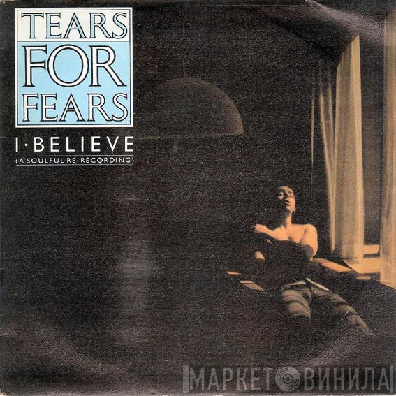  Tears For Fears  - I Believe (A Soulful Re-Recording)