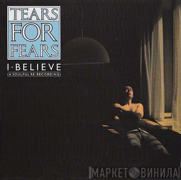 Tears For Fears - I Believe (A Soulful Re-Recording)