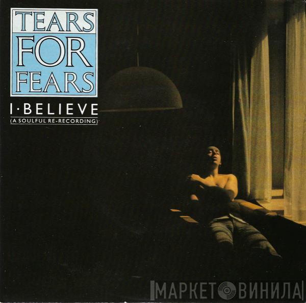 Tears For Fears - I Believe (A Soulful Re-Recording)